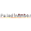 ＰａｌａｄｉｎＡｍｂｅｒ (Attack on Door)