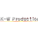 Ｋ－Ｗ Ｐｒｏｄｕｃｔｉｏｎ ()