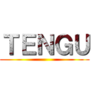 ＴＥＮＧＵ ()