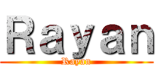 Ｒａｙａｎ (Rayan)