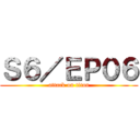 Ｓ６／ＥＰ０６ (attack on titan)