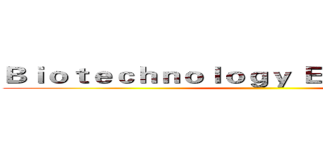Ｂｉｏｔｅｃｈｎｏｌｏｇｙ Ｅｘｐｅｒｉｍｅｎｔ ()