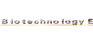 Ｂｉｏｔｅｃｈｎｏｌｏｇｙ Ｅｘｐｅｒｉｍｅｎｔ ()