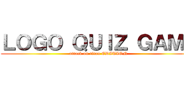 ＬＯＧＯ ＱＵＩＺ ＧＡＭＥ (attack on titan EDITION)