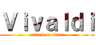 Ｖｉｖａｌｄｉ (attack on titan)