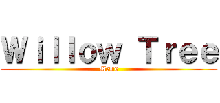 Ｗｉｌｌｏｗ Ｔｒｅｅ (Meme)