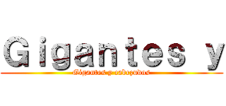 Ｇｉｇａｎｔｅｓ ｙ (Gigantes y cabezudos)