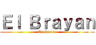 Ｅｌ Ｂｒａｙａｎ (Es Guaton)