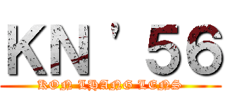 ＫＮ \'５６ (KON LHANG LENS)