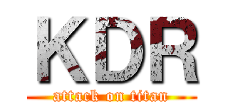 ＫＤＲ (attack on titan)