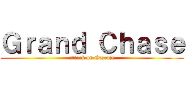 Ｇｒａｎｄ Ｃｈａｓｅ (attack on Cazeaje)
