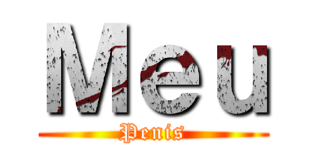 Ｍｅｕ (Penis)