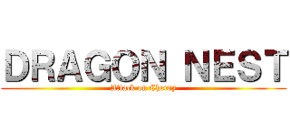 ＤＲＡＧＯＮ ＮＥＳＴ (Attack on Cherry)