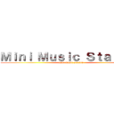 Ｍｉｎｉ Ｍｕｓｉｃ Ｓｔａｔｉｏｎ (mini music station)