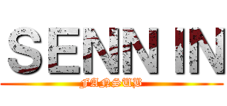 ＳＥＮＮＩＮ (FANSUB)