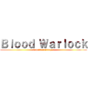 Ｂｌｏｏｄ Ｗａｒｌｏｃｋ (Top 15 archimages)