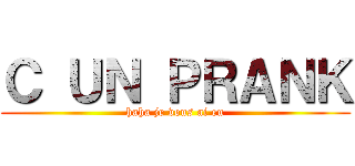 Ｃ ＵＮ ＰＲＡＮＫ (haha je vous ai eu)