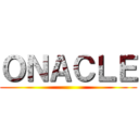 ＯＮＡＣＬＥ ()