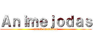 Ａｎｉｍｅｊｏｄａｓ (attack on random)