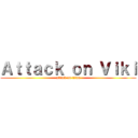 Ａｔｔａｃｋ ｏｎ Ｖｉｋｉ (attack on titan)