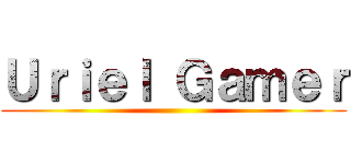 Ｕｒｉｅｌ Ｇａｍｅｒ ()