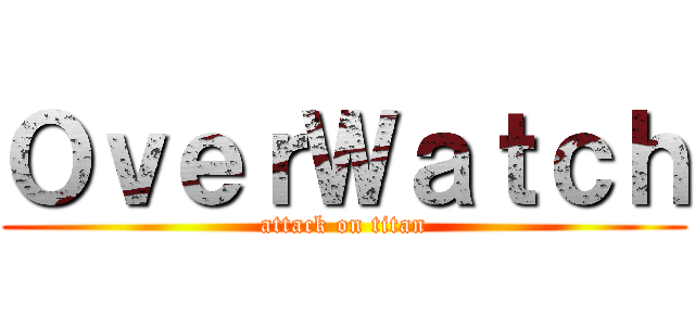 ＯｖｅｒＷａｔｃｈ (attack on titan)