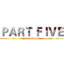 ＰＡＲＴ ＦＩＶＥ (Yearly Report)