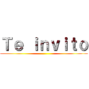 Ｔｅ ｉｎｖｉｔｏ ( )