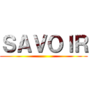 ＳＡＶＯＩＲ ()