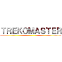 ＴＲＥＫＯＭＡＳＴＥＲ ()