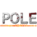 ＰＯＬＥ (patrocinada por THEILL. con amor.)