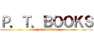 Ｐ．Ｔ．ＢＯＯＫＳ (P.T.BOOKS)