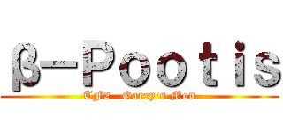 β－Ｐｏｏｔｉｓ (TF2   Garry\'s Mod)