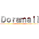 Ｄｏｒａｍａ！！ (la malula)