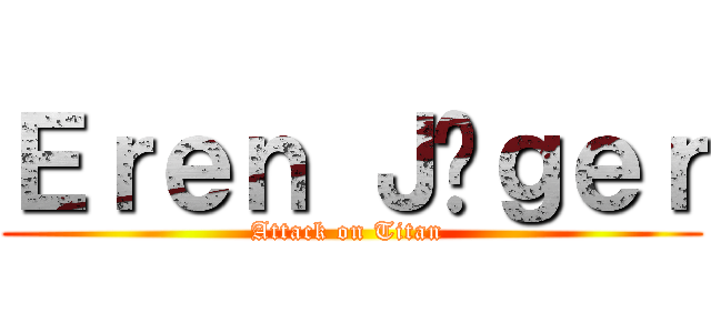 Ｅｒｅｎ Ｊäｇｅｒ (Attack on Titan )