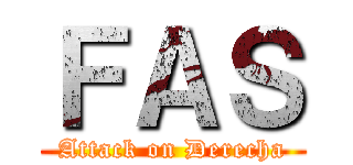 ＦＡＳ (Attack on Derecha)