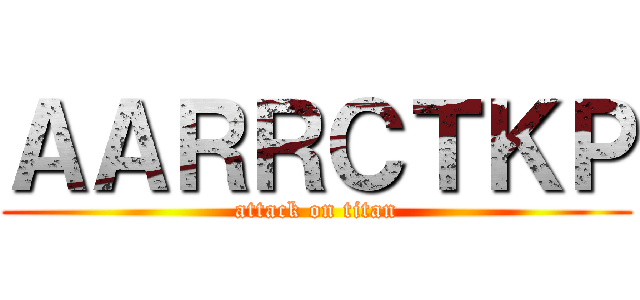 ＡＡＲＲＣＴＫＰ (attack on titan)