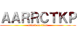 ＡＡＲＲＣＴＫＰ (attack on titan)