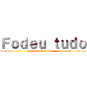 Ｆｏｄｅｕ ｔｕｄｏ (tirou 1 no d20)