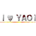 Ｉ ♥ ＹＡＯＩ ()