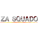 ＺＡ ＳＱＵＡＤＯ (the squad)