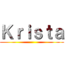 Ｋｒｉｓｔａ ()