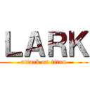 ＬＡＲＫ (attack on titan)