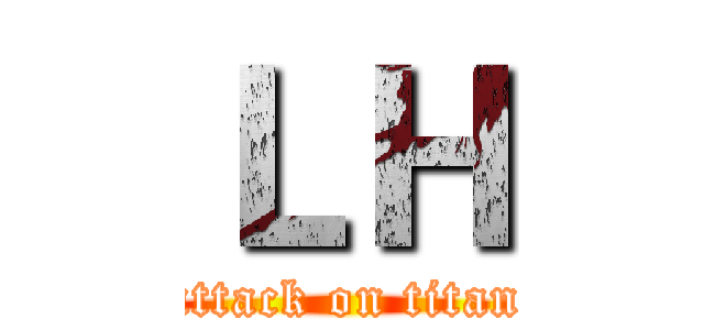 ＬＨ (attack on titan)