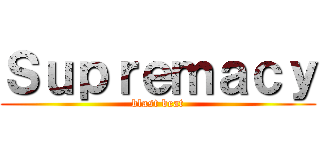 Ｓｕｐｒｅｍａｃｙ (blast beat)