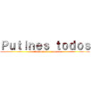 Ｐｕｔｉｎｅｓ ｔｏｄｏｓ (la rebelión de los juguetes)