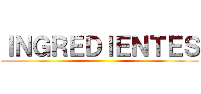 ＩＮＧＲＥＤＩＥＮＴＥＳ ()