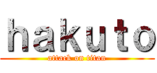 ｈａｋｕｔｏ (attack on titan)