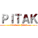 ＰＩＴＡＫ (attack on Pitak)