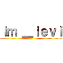 ｉｍ ＿ｌｅｖｉ ()